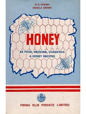 Honey- As Food, Medicine, Cosmetics & Honey Recipes