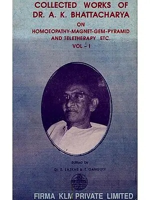 Collected Works of Dr. A. K. Bhattacharya- On Homoeopathy-Magnet-Gem-Pyramid and Teletherapy Etc- Vol-1 (An Old And Rare Book)