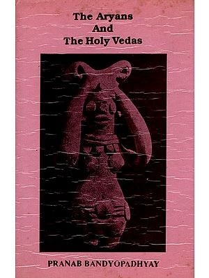 The Aryans and the Holy Vedas (An Old and Rare Book)