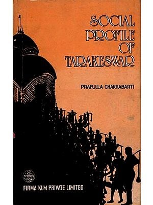 Social Profile of Tarakeswar- Study of a Pilgrim Town in West Bengal (An Old and Rare Book)
