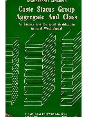 Caste Status Group Aggregate and Class- An Inquiry into the Social Stratification in Rural West Bengal (An Old and Rare Book)