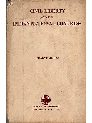 Civil Liberty and the Indian National Congress (An Old and Rare Book)