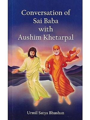 Conversation of Sai Baba with Aushim Khetarpal