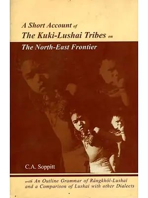 A Short Account of the Kuki-Lushai Tribes on the North-East Frontier- With an Outline Grammar of the Rangkhol-Kuki-Lushai Language