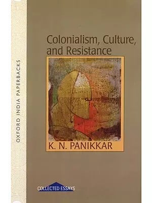 Colonialism, Culture and Resistance (Collected Essays)