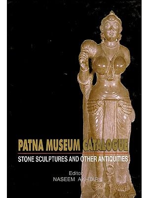 Patna Museum Catalogue- Stone Sculptures and Other Antiquities