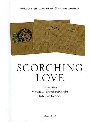 Scorching Love: Letters from Mohandas Karamchand Gandhi to His Son Devadas