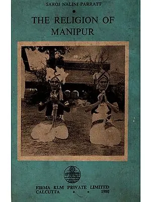 The Religion of Manipur- Beliefs, Rituals and Historical Development (An Old and Rare Book)