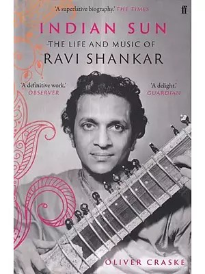 Indian Sun: The Life and Music of Ravi Shankar