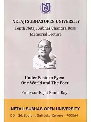Under Eastern Eyes: One World and the Poet (Tenth Netaji Subhas Chandra Bose Memorial Lecture)