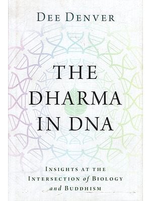 The Dharma in DNA- Insights at the Intersection of Biology and Buddhism