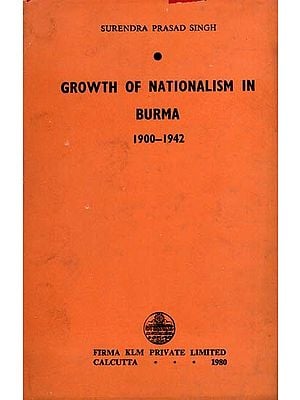 Growth of Nationalism in Burma 1900-1942 (An Old and Rare Book)