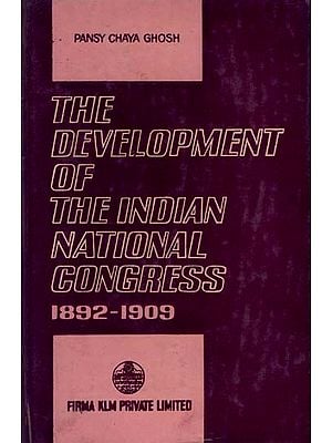 The Development of the Indian National Congress 1892-1909 (An Old and Rare Book)