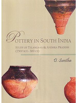 Pottery in South India: Study of Telangana & Andhra Pradesh (2500 BCE - 300 CE)