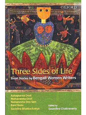 Three Sides of Life- Short Stories by Bengali Women Writers