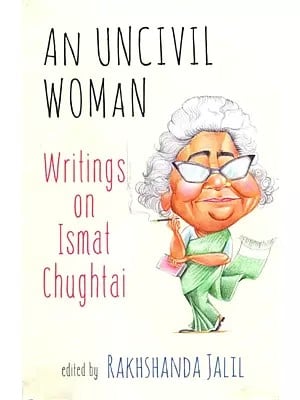 An Uncivil Woman- Writings on Ismat Chughtai