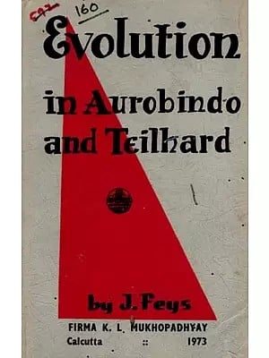 The Philosophy of Evolution in Sri Aurobindo and Teilhard De Chardin (An Old and Rare Book)