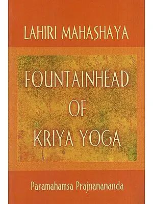 Lahiri Mahashaya Fountainhead of Kriya Yoga