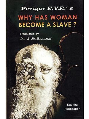 Periyar E.V.R.'s Why Has Woman Become a Slave?