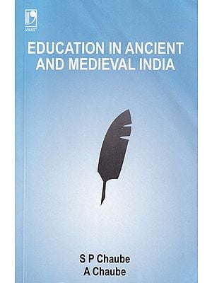Education In Ancient And Medieval India (A Survey of the Main Features and a Critical Evaluation of Major Trends)