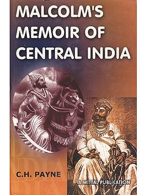 Malcolm's Memoir of Central India (Abridged And Edited For The Use of Colleges And Schools)