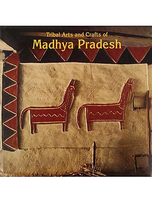 Tribal Arts and Crafts of Madhya Pradesh