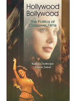 Hollywood Bollywood (The Politics of Crossover Films)