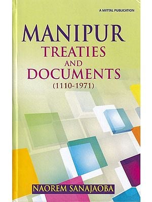 Manipur Treaties and Documents (1110-1971) (Volume one)