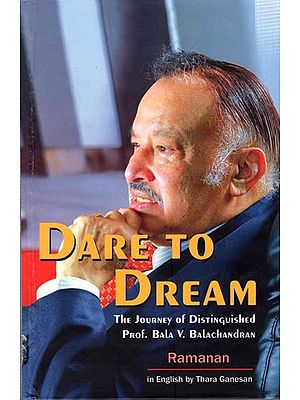 Dare to Dream- The Journey of Distinguished Prof. Bala V. Balachandran