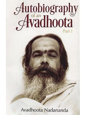 Autobiography of an Avadhoota (Part-1)