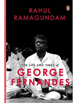 The Life and Times of George Fernandes