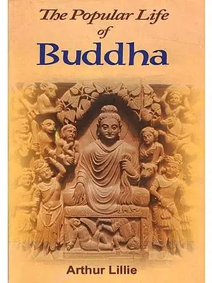 The Popular Life of Buddha- Containing an Answer to The Hibbert Lectures of 1881
