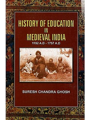 History of Education in Medieval India (1192 A.D - 1757 A.D)