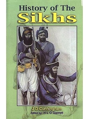 History of Sikhs From The Origin of The Nation to Battles of The Sutlej