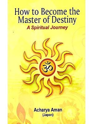 How To Become The Master of Destiny - A Spiritual Journey