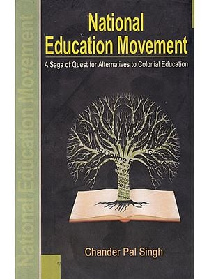 National Education Movement: A Saga of Quest for Alternatives to Colonial Education