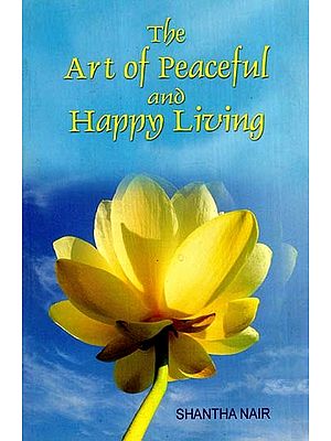 The Art of Peaceful And Happy Living