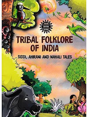 Tribal Folklore of India: Siddi, Ahirani and Nahali Tales