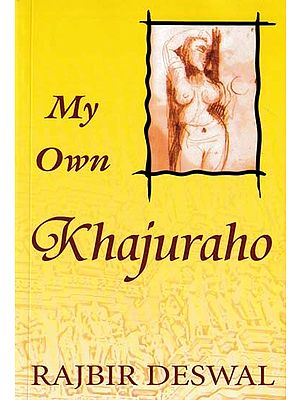 My Own Khajuraho (One-Hundred Poetic Vignettes)