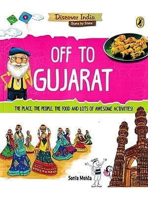 Off to Gujarat (The Place, the People, the Food and Lots of Awesome Activities!)