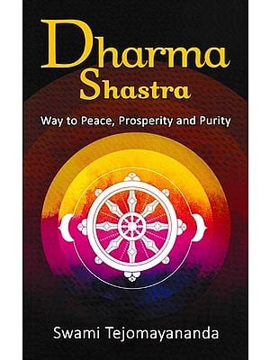 Dharma Shastra: Way to Peace, Prosperity and Purity