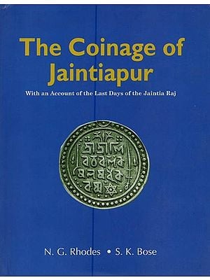The Coinage of Jaintiapur: With an Account of the Last Days of the Jaintia Raj