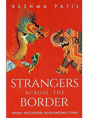 Strangers Across the Border: Indian Encounters in Boomtown China