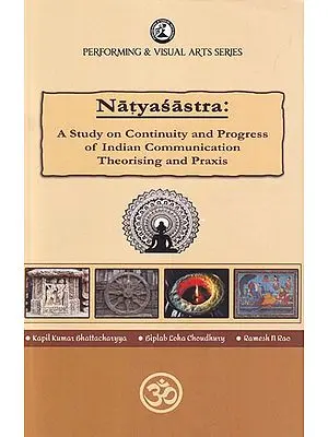 Natyasastra: A Study on Continuity and Progress of Indian Communication Theorising and Praxis
