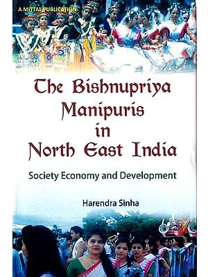 The Bishnupriya Manipuris in North East India (Society Economy and Development)