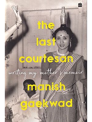 The Last Courtesan: Writing My Mother's Memoir