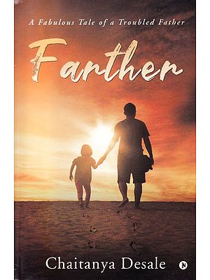 Farther: A Fabulous Tale of a Troubled Father