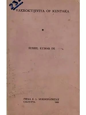 The Vakrokti-Jivita- A Treatise on Sanskrit Poetics by Rajanaka Kuntaka with His Own Commentary (An Old and Rare Book)