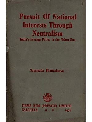 Pursuit of National Interests Through Neutralism: India's Foreign Policy in the Nehru Era (An Old and Rare Book)