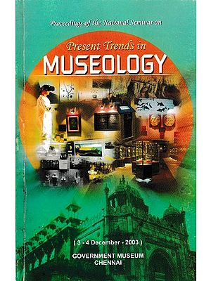 Proceedings of the National Seminar on Present Trends in Museology